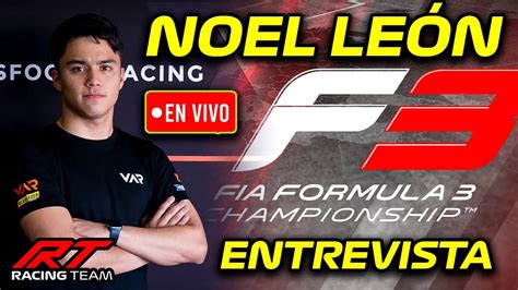 EN VIVO ENTREVISTA con NOEL LEÓN PILOTO MEXICANO de F3 YouTube