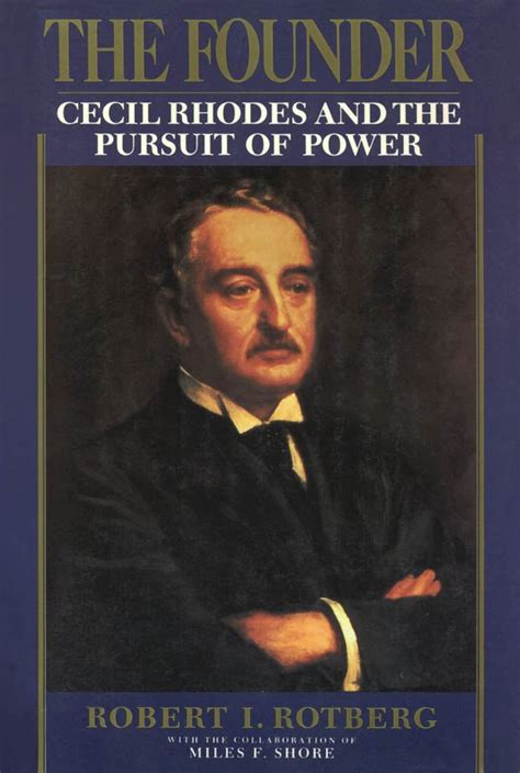 The Founder:Cecil Rhodes and the Pursuit of Power eBook by Robert I ...