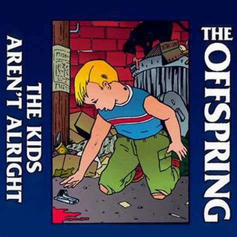 The Offspring The Kids Arent Alright Reviews Album Of The Year