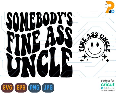 Somebody S Fine Ass Uncle Svg Funny Uncle Shirt Uncle Svg Funny Uncle Svg Uncle Quotes Svg