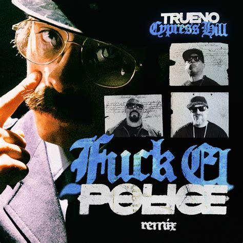 FUCK EL POLICE REMIX Single Album By Trueno Cypress Hill