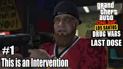 How To Do Los Santos Drug Wars Last Dose 1 This Is An Intervention