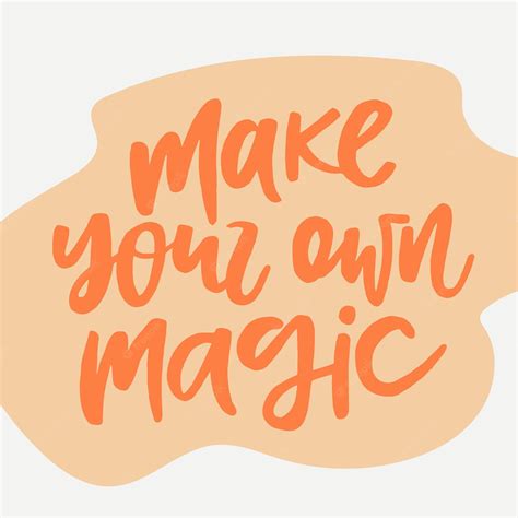 Premium Vector Make Your Own Magic Handwritten Quote Modern