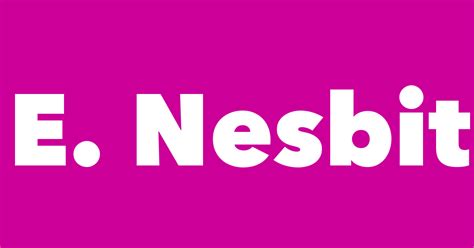 E Nesbit Spouse Children Birthday And More