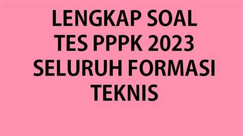 Lengkap Rangkuman Soal Dan Materi Tes Seleksi PPPK Teknis 2023 Serta