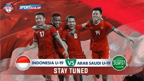 Sedang Berlangsung Timnas Indonesia U Vs Arab Saudi Nonton Live