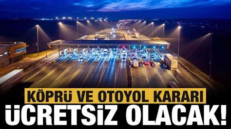 Ramazan Bayramında köprü ve otoyollar ücretsiz olacak Haber 7 GÜNCEL