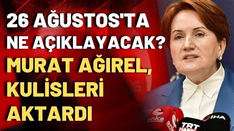 İYİ Parti Genel Başkanı Meral Akşener 26 Ağustos ta ne açıklayacak