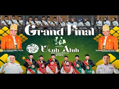 Grand Final Pemilihan Utuh Aluh Hss Tahun Youtube