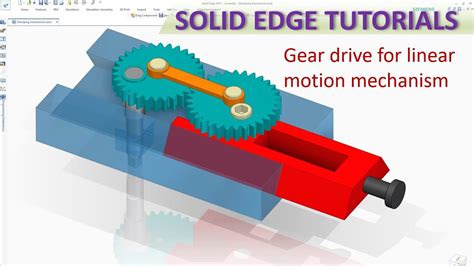 Design And Animation Gear Drive For Linear Motion Mechanism In Solid Edge