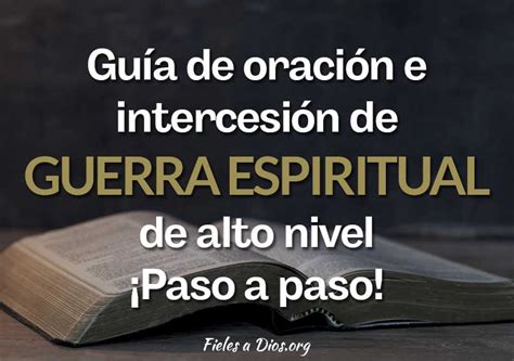 Guía de oración e intercesión de Guerra Espiritual de alto nivel Paso