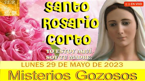 Santo Rosario Corto De Hoy Lunes 29 De Mayo De 2023💝misterios Gozosos🌹💖