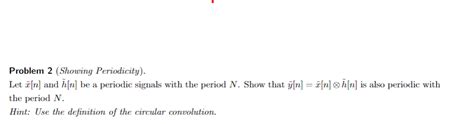 Solved Problem 2 Showing Periodicity Let Tilde X [n] ﻿and