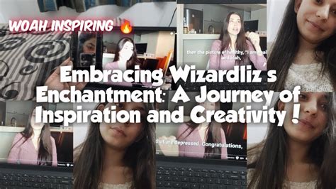 Wizardliz Reigniting The Magic Within A Vlog Of Admiration And