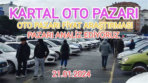 Kartal Oto Pazari K Nc El Otomob L F Yatlari Sohbet Tatinda Araba