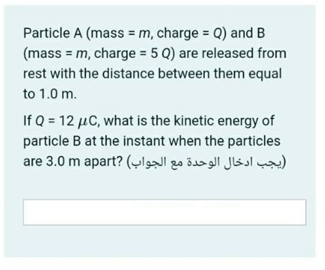 Solved Particle A Mass M Charge Q And B Mass M Chegg