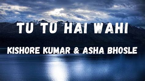 Tu Tu Hai Wahi (Lyrics) | Yeh Wada Raha | Kishore Kumar & Asha Bhosle ...