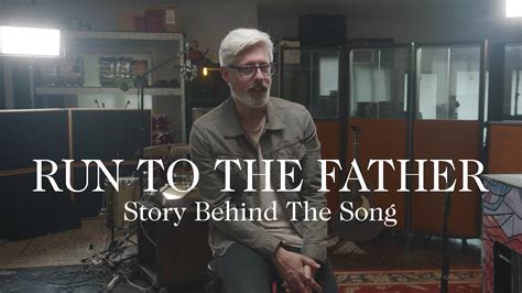 Matt Maher Run To The Father Story Behind The Song Youtube