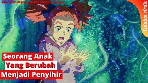 SEORANG ANAK YANG MENJADI PENYIHIR RANGKUM ALUR CERITA FILM MARY AND