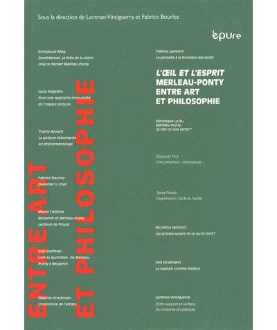 L Il Et L Esprit Maurice Merleau Ponty Entre Art Et Philosophie