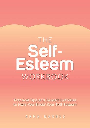 The Self Esteem Workbook Practical Tips And Guided Exercises To Help