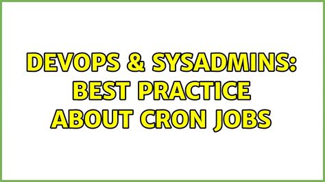 DevOps SysAdmins Best Practice About Cron Jobs YouTube