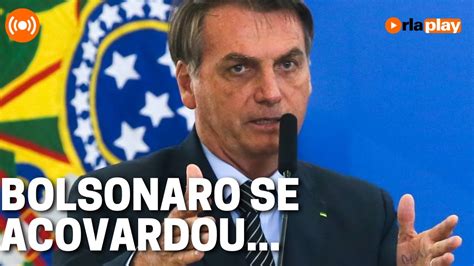 Bolsonaro Se Acovardou Cortes Da Redação Youtube