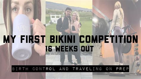 My First Bikini Competition Prep 16 Weeks Out Birth Control And