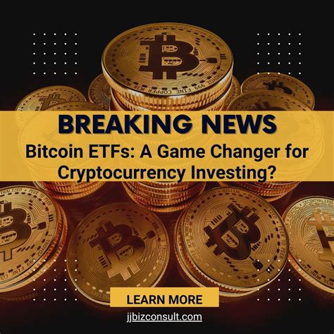 Bitcoin Etfs A Game Changer For Cryptocurrency Investing Business Buzz