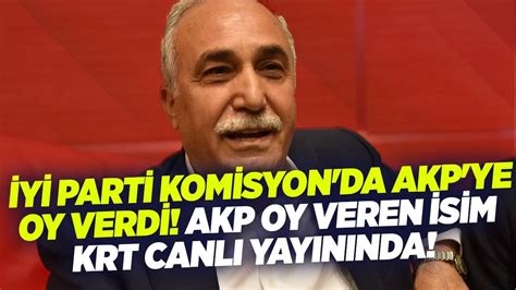 Yi Parti Komisyon Da Akp Ye Oy Verdi Akp Oy Veren Sim Canl Yay Nda