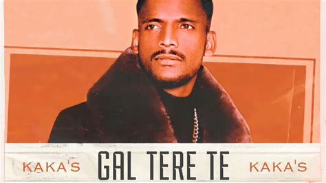 Watch Latest 2021 Punjabi Song Gal Tere Te Sung By Kaka