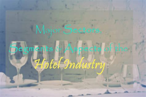 An Overview Of The Hotel Industry Its Segments Types And Aspects