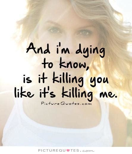 Your Killing Me Quotes Quotesgram