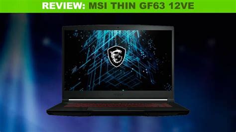 Análisis Msi Thin Gf63 12ve Un Portátil De Gama De Entrada Que Te