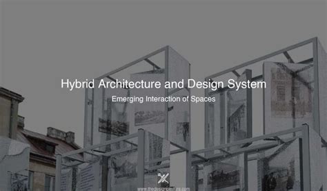 Hybrid Architecture And Design System: Emerging Interaction Of Spaces | The Design Gesture