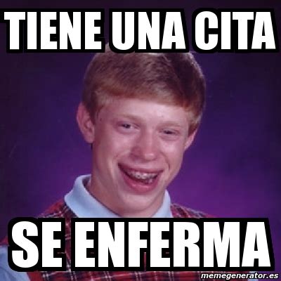 Meme Bad Luck Brian Tiene Una Cita Se Enferma 169374