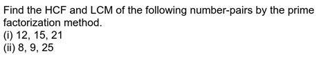 Using Prime Factorization Find The Hcf And Lcm Of