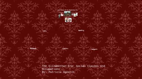 The Elizabethan Era Social Classes And Occupations By Patricia Agustin On Prezi