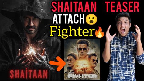 Shaitaan Teaser Attach Fighter Movie Shaitaan Movie Teaser Update