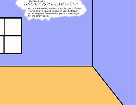 Dream Room Meme By Toonfreak On Deviantart