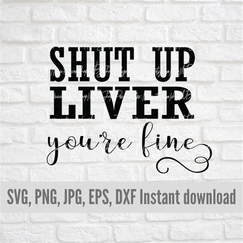 Shut Up Liver Youre Fine Svg Independence Day Svg Funny Etsy