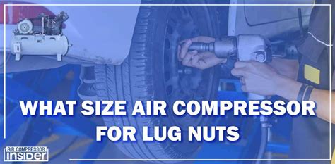 What Size Air Compressor For Lug Nuts Complete Guide 2023