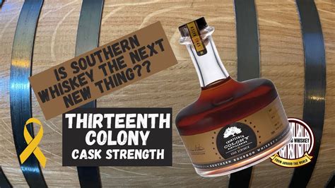 Thirteenth Colony Cask Strength Bourbon A Southern Gem Youtube