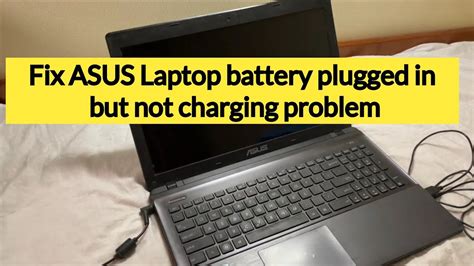 Fix Asus Laptop Battery Plugged In But Not Charging Problem Youtube