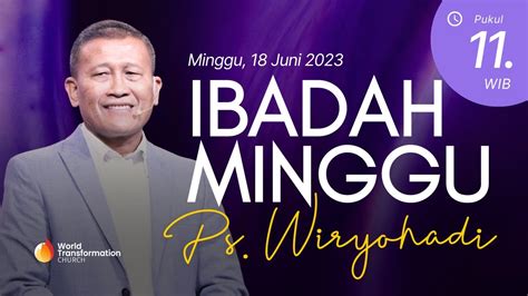 Ibadah Online Minggu Ps Wiryohadi 18 06 2023 Pkl 11 00 WIB