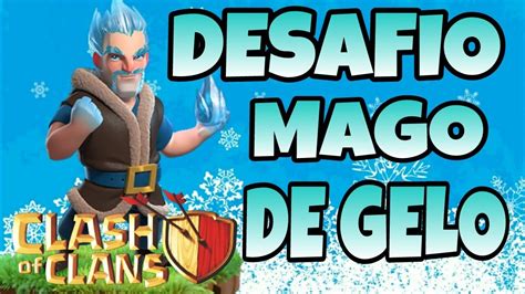 Desafio Do Mago De Gelo Clash Of Clans Muito Bom Youtube