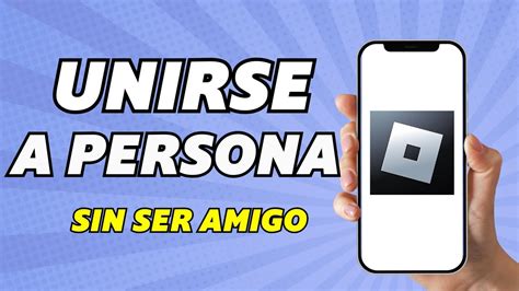 C Mo Unirse A Una Persona De Roblox Sin Ser Su Amigo Unirse A Un