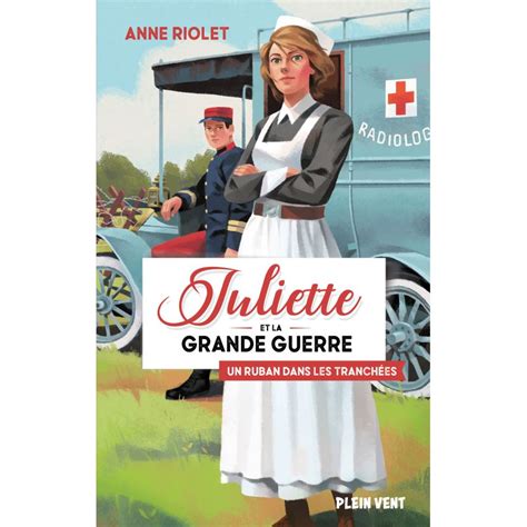 Juliette et la Grande Guerre Un ruban dans les tranchées Anne Riolet