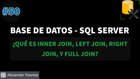 ¿quÉ Es Inner Join Left Join Right Join Full Join Sql Server Youtube