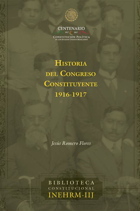 Historia Del Congreso Constituyente 1916 1917